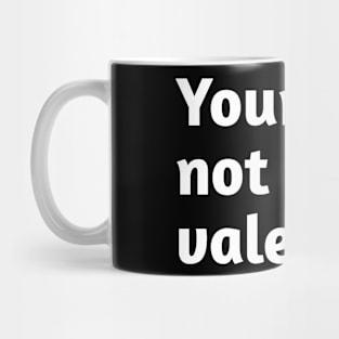 You are not my valentine Mug